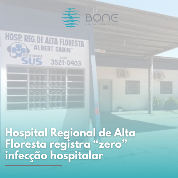 Hospital Regional de Alta Floresta registra “zero” infecção hospitalar Hospital Regional de Alta Floresta registra “zero” infecção hospitalar